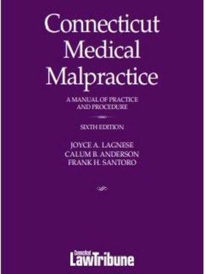 cover image of Connecticut Medical Malpractice: A Manual of Practice and Procedure